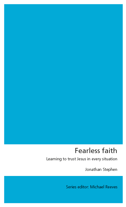 Fearless Faith: Learning to trust Jesus in every situation