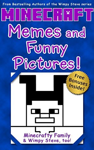 Wimpy Steve: Minecraft Memes and Funny Pictures! (An Unofficial Minecraft Book)