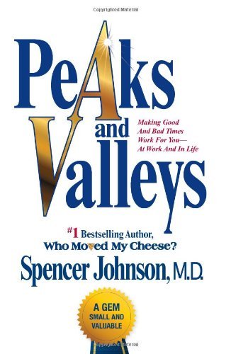 Cover of Peaks and Valleys: Making Good And Bad Times Work For You--At Work And In Life