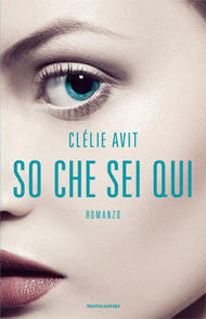So che sei qui by Clélie Avit | Goodreads