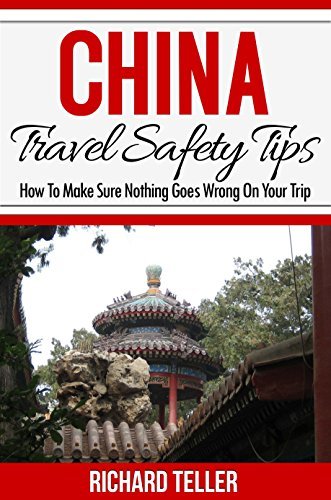 China Travel Guide: China Travel Safety Tips by Richard Teller | Goodreads