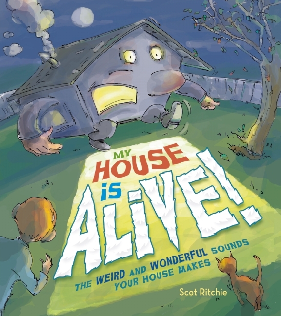 My House Is Alive!: The Weird and Wonderful Sounds Your House Makes by