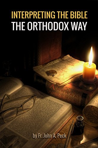 Interpreting the Bible the Orthodox Way: Learning to See the Bible with the Mind of the Spirit