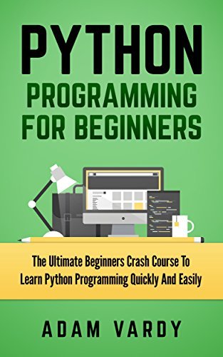 Python Programming for Beginners: The Ultimate Beginners Crash Course ...