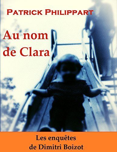 Au nom de Clara (Les enquêtes de Dimitri Boizot)