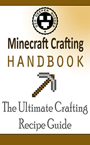 Minecraft Crafting Handbook: The Ultimate Crafting Recipe Guide