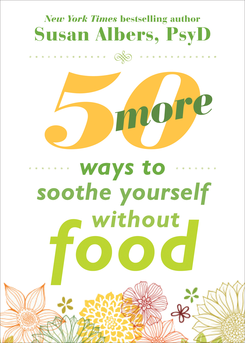 50 More Ways to Soothe Yourself Without Food by Susan Albers | Goodreads