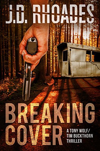 Breaking Cover (Tony Wolf/Tim Buckthorn Book 1) by J.D. Rhoades | Goodreads