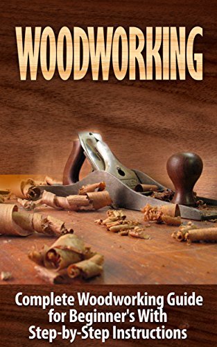 Woodworking: Woodworking Guide for Beginner's With Step-by-Step ...