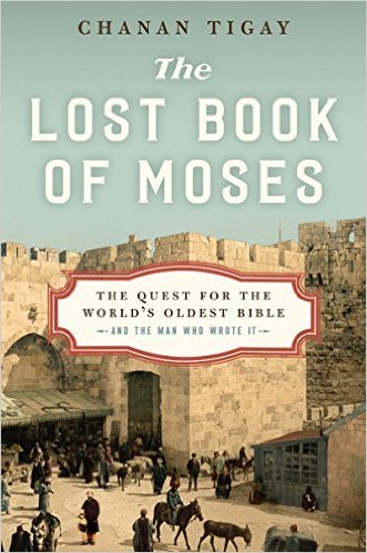 The Lost Book of Moses: The Quest for the World's Oldest Bible--and the Man Who Wrote It
