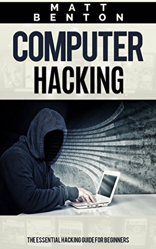Computer Hacking: The Essential Hacking Guide for Beginners by Matt ...