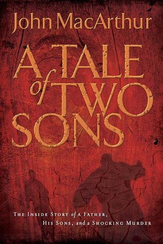 A Tale of Two Sons: The Inside the Story of a Father, His Sons, and a Shocking Murder