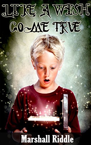 Fantasy Books For Kids: Like A Wish Come True (Kids Books, Fantasy Books, Children's Books, Free Stories, Kids Fantasy Book, Free Stories, Books for Kids, Fantasy Kids Books, Mystery Kids Book)s