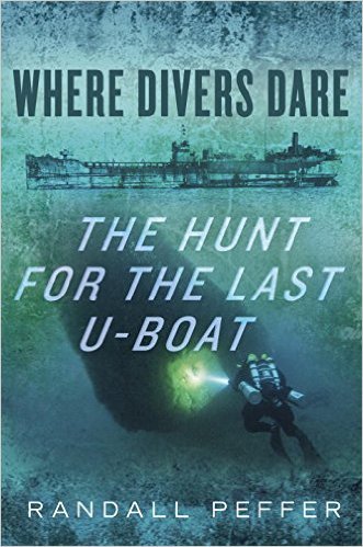 Where Divers Dare: The Hunt for the Last U-Boat