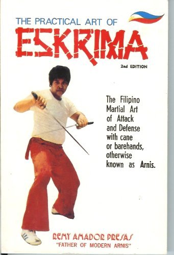 Remy Presas With Sticks The practical art of eskrima : unarmed and weapon self-defense,