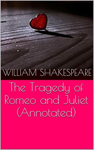 The Tragedy of Romeo and Juliet (Annotated) by William Shakespeare ...