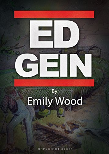 The Life Story of Ed Gein by Emily Wood | Goodreads