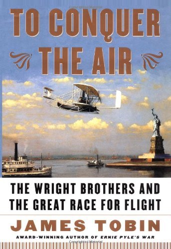 To Conquer the Air : The Wright Brothers and the Great Race for Flight cover