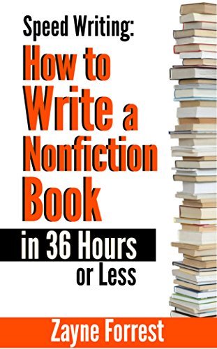 Speed Writing: How to write a nonfiction book in 36 hours or less by ...