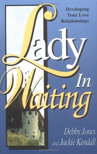Lady in Waiting: Developing Your Love Relationships
