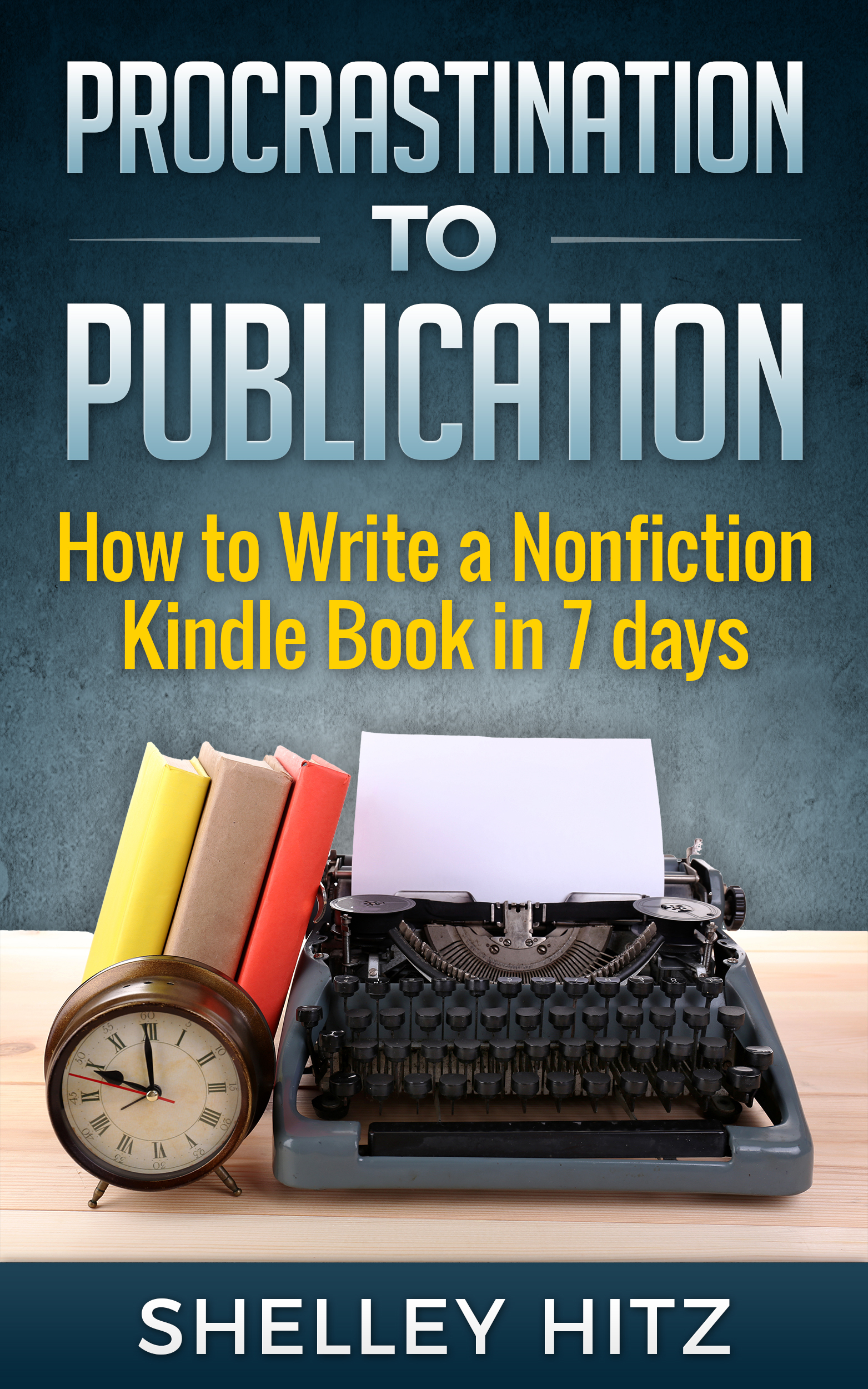 Procrastination to Publication: How to Write a Nonfiction Kindle Book ...
