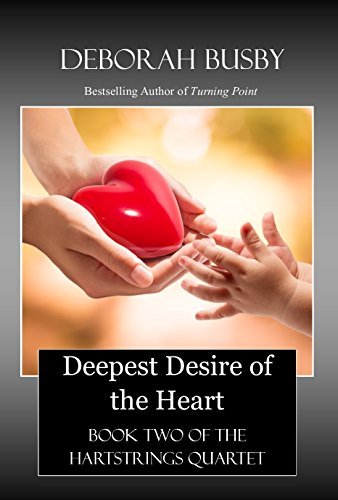 Deepest Desire of the Heart: Book Two of the Hartstrings Trilogy