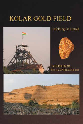 Kolar Gold Field: (Unfolding the Untold) by Dr. S. Srikumar | Goodreads
