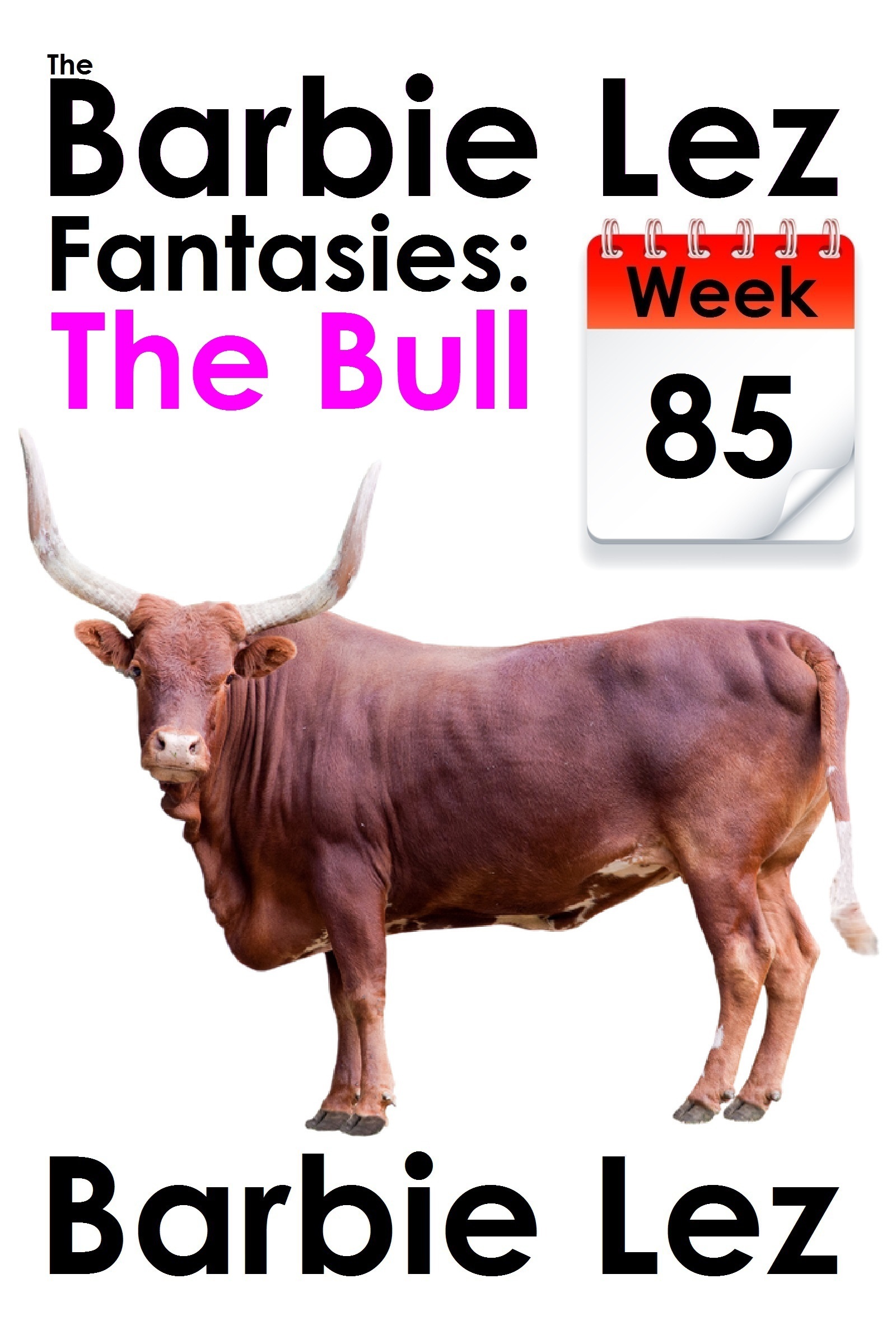 The Barbie Lez Fantasies - Week 85: The Bull by Barbie Lez | Goodreads