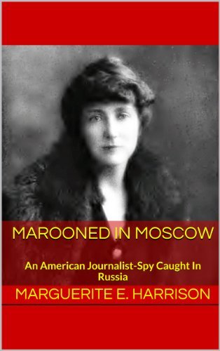 MAROONED IN MOSCOW: An American Journalist-Spy Caught In Russia