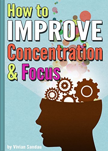 How to Improve Concentration and Focus: 10 Exercises and 10 Tips to ...