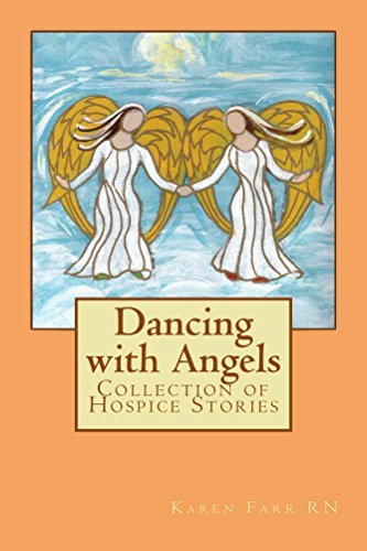 Dancing with Angels: Collection of Hospice Stories