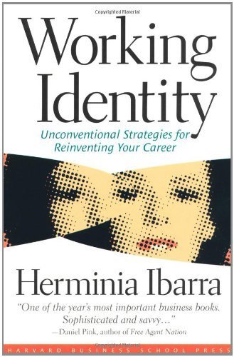 Working Identity: Unconventional Strategies for Reinventing Your Career