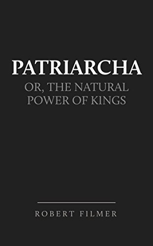 Patriarcha; or, the Natural Power of Kings