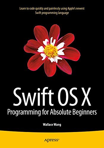 Swift OS X Programming for Absolute Beginners by Wallace Wang | Goodreads