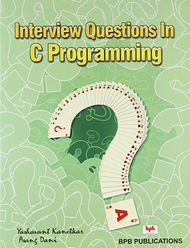 Interview Questions In C Programming by Kanetkar | Goodreads