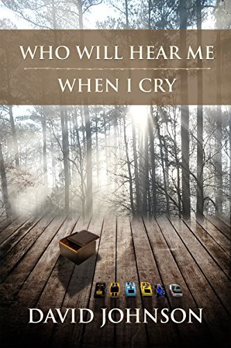 Who Will Hear Me When I Cry