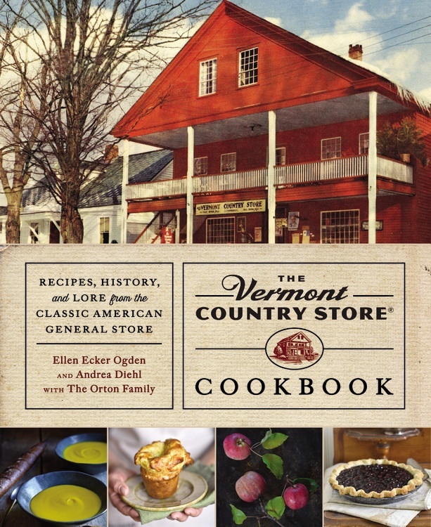 The Vermont Country Store Cookbook Recipes, History, and Lore from the