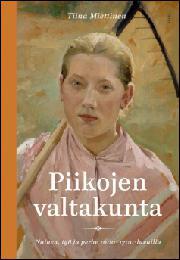 Piikojen valtakunta: Nainen, työ ja perhe 1600-1700-luvuilla