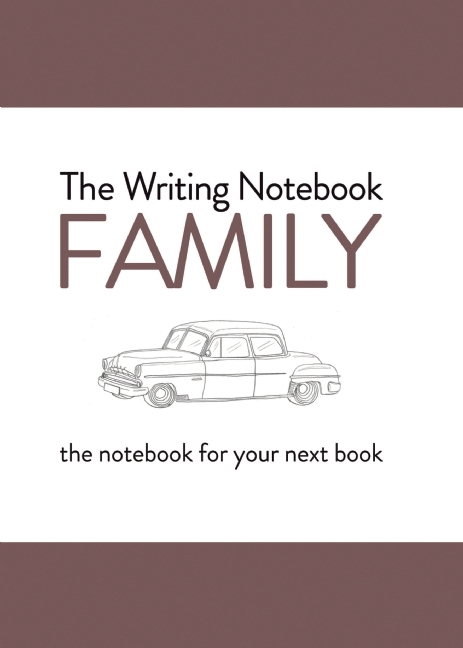 The Writing Notebook: Family: The Notebook for Your Next Book by Shaun ...