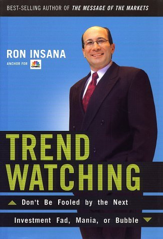 TrendWatching: Don't Be Fooled by the Next Investment Fad, Mania, or Bubble