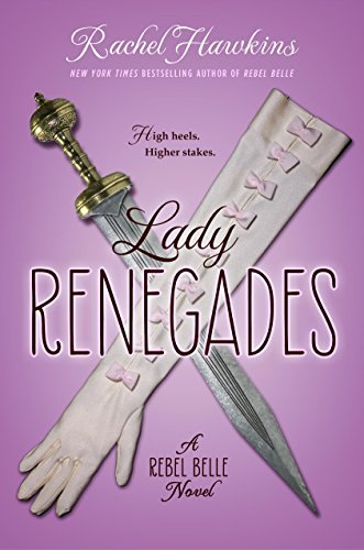 Lady Renegades (Rebel Belle, #3)