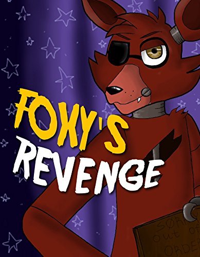 Foxy’s Revenge: An Unofficial Five Nights At Freddy’s Novel