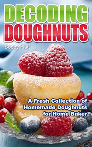Decoding Doughnuts: A Fresh Collection of Homemade Doughnuts for Home ...
