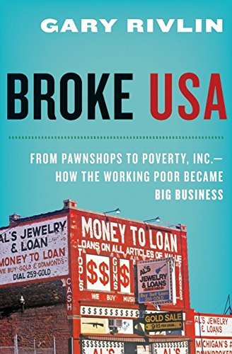 Broke, USA: From Pawnshops to Poverty, Inc. - How the Working Poor Became Big Business
