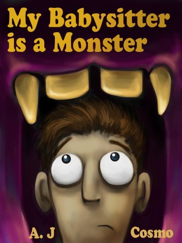 My Babysitter is a Monster: For anyone who ever had a bad babysitter
