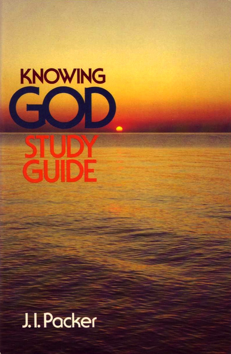 Knowing God: Study Guide by J.I. Packer | Goodreads