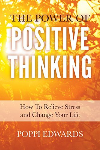 The Power of Positive Thinking: How to Relieve Stress and Change Your ...