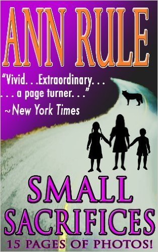 Small Sacrifices: A True Story of Passion and Murder
