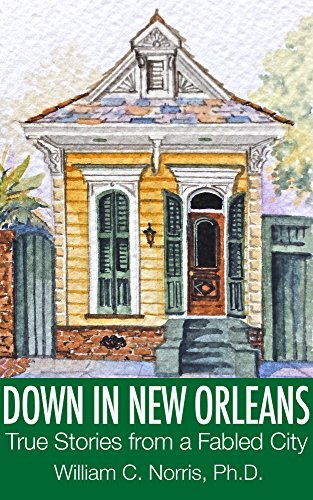 Down In New Orleans:: True Stories of a Fabled City