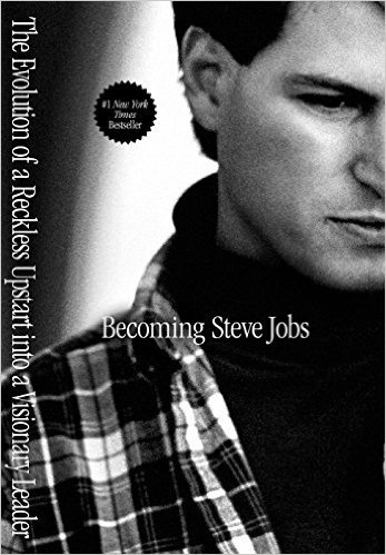 Becoming Steve Jobs: The Evolution of a Reckless Upstart into a Visionary Leader cover